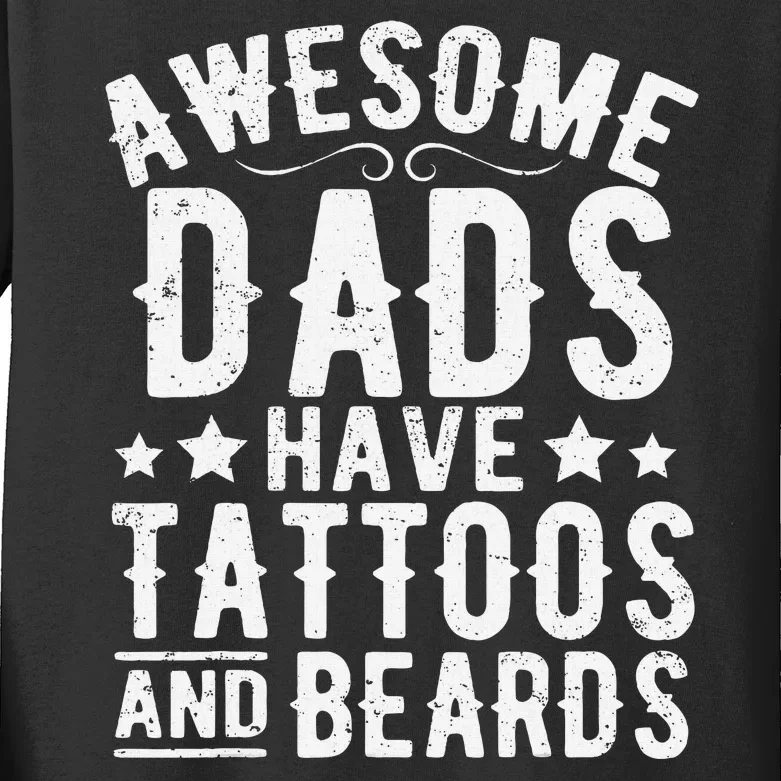 Awesome Dads Have Tattoos And Beards Funny FatherS Day Kids Long Sleeve Shirt