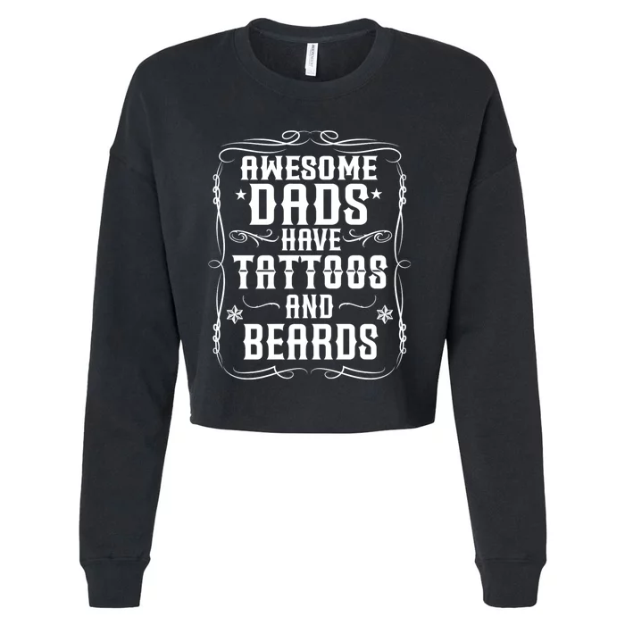 Awesome Dads Have Beards And Tattoos | Funny Bearded Dad Cropped Pullover Crew