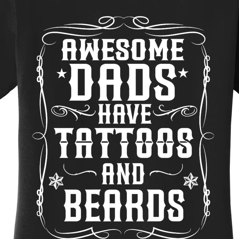 Awesome Dads Have Beards And Tattoos | Funny Bearded Dad Women's T-Shirt