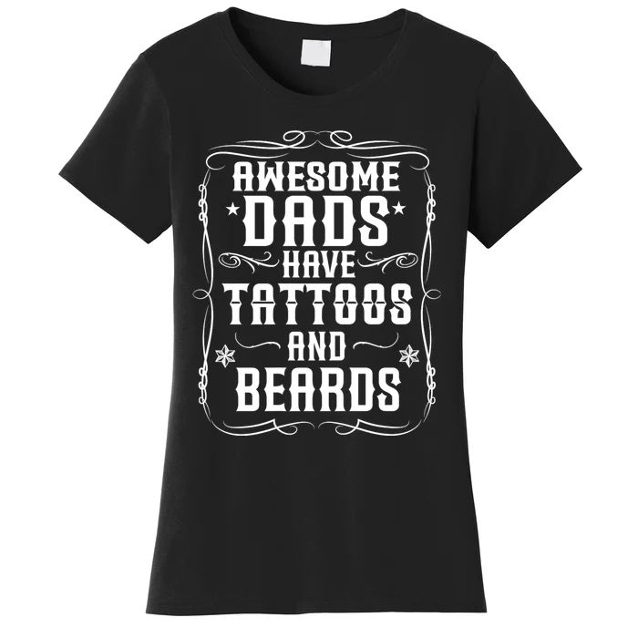 Awesome Dads Have Beards And Tattoos | Funny Bearded Dad Women's T-Shirt