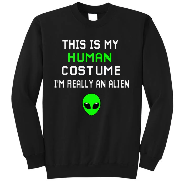 Alien Disguise Hilariously Weird Costume Tall Sweatshirt