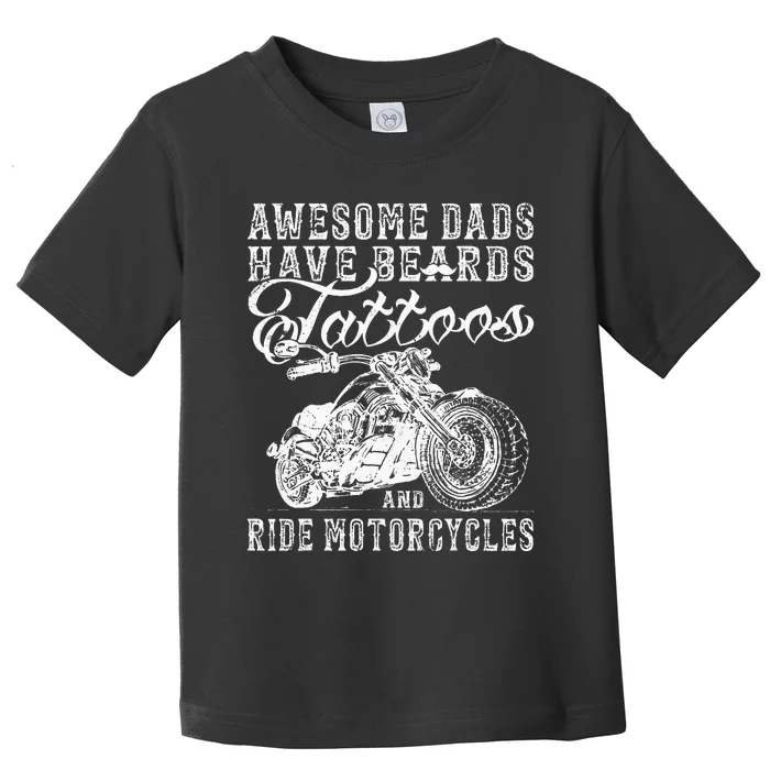 awesome dads have tattoo beards ride motorcycles fars day Toddler T-Shirt