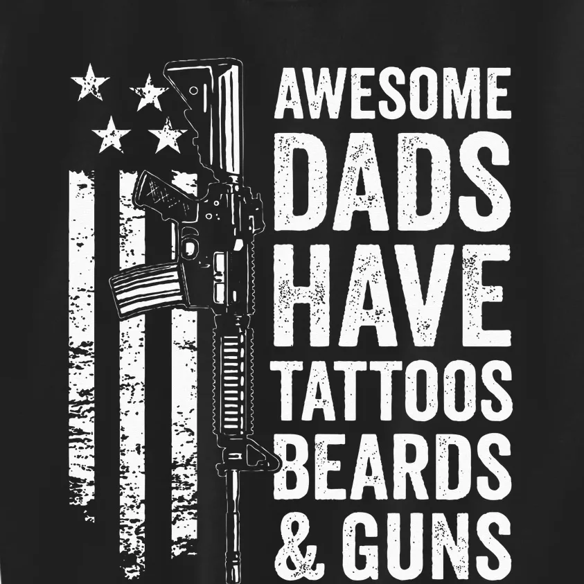 Awesome Dads Have Tattoos Beards & Guns Fathers Day Gun Kids Sweatshirt