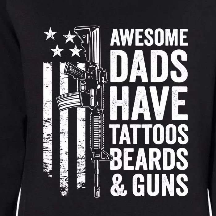 Awesome Dads Have Tattoos Beards Guns Fathers Day Gun Womens California Wash Sweatshirt