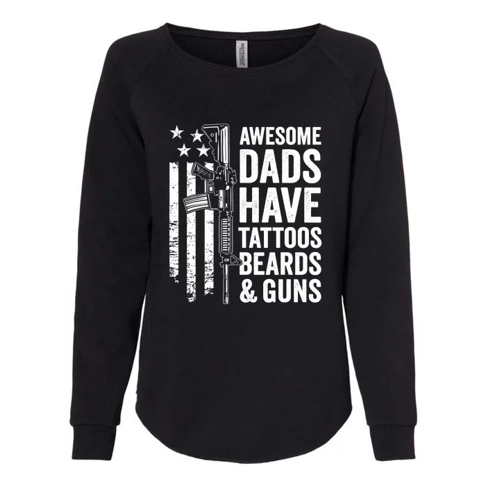 Awesome Dads Have Tattoos Beards Guns Fathers Day Gun Womens California Wash Sweatshirt