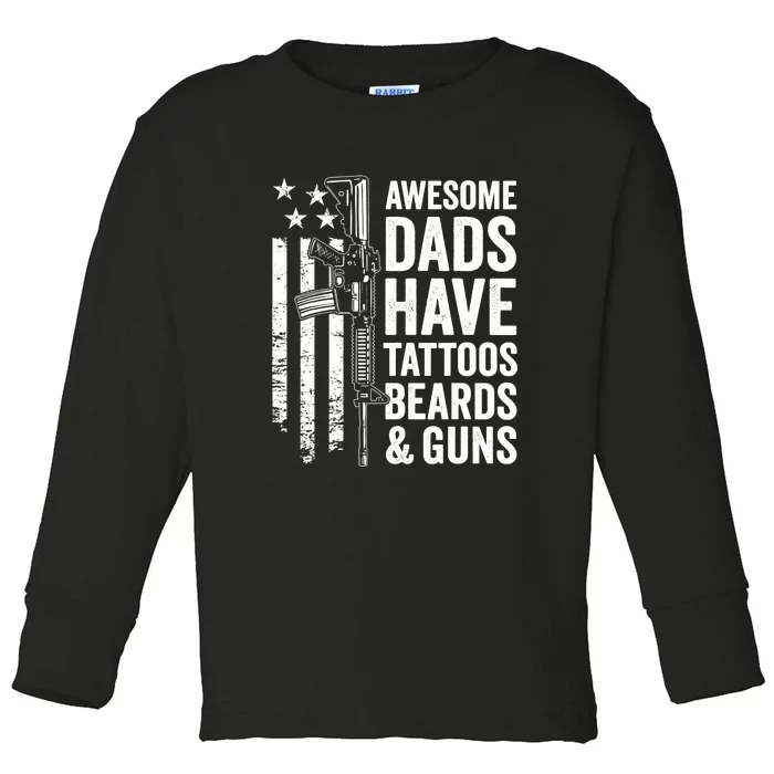 Awesome Dads Have Tattoos Beards Guns Fathers Day Gun Toddler Long Sleeve Shirt