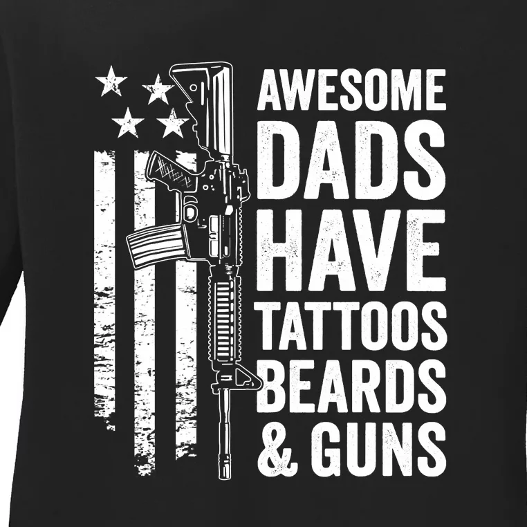 Awesome Dads Have Tattoos Beards Guns Fathers Day Gun Ladies Long Sleeve Shirt