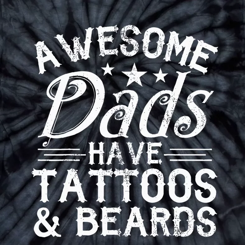 Awesome Dads Have Tattoos and Beards Father's Day Tie-Dye T-Shirt