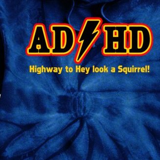 ADHD Highway To Squirrel Tie Dye Hoodie