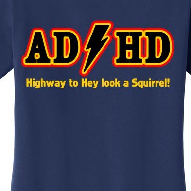 ADHD Highway To Squirrel Women's T-Shirt