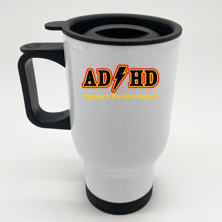 ADHD Highway To Squirrel Stainless Steel Travel Mug