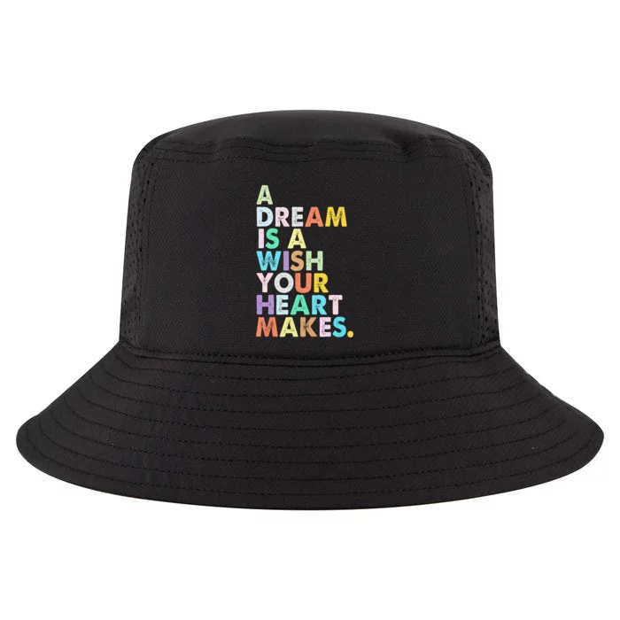 A Dream Is A Wish Your Heart Makes  Funny Birthday Cool Comfort Performance Bucket Hat