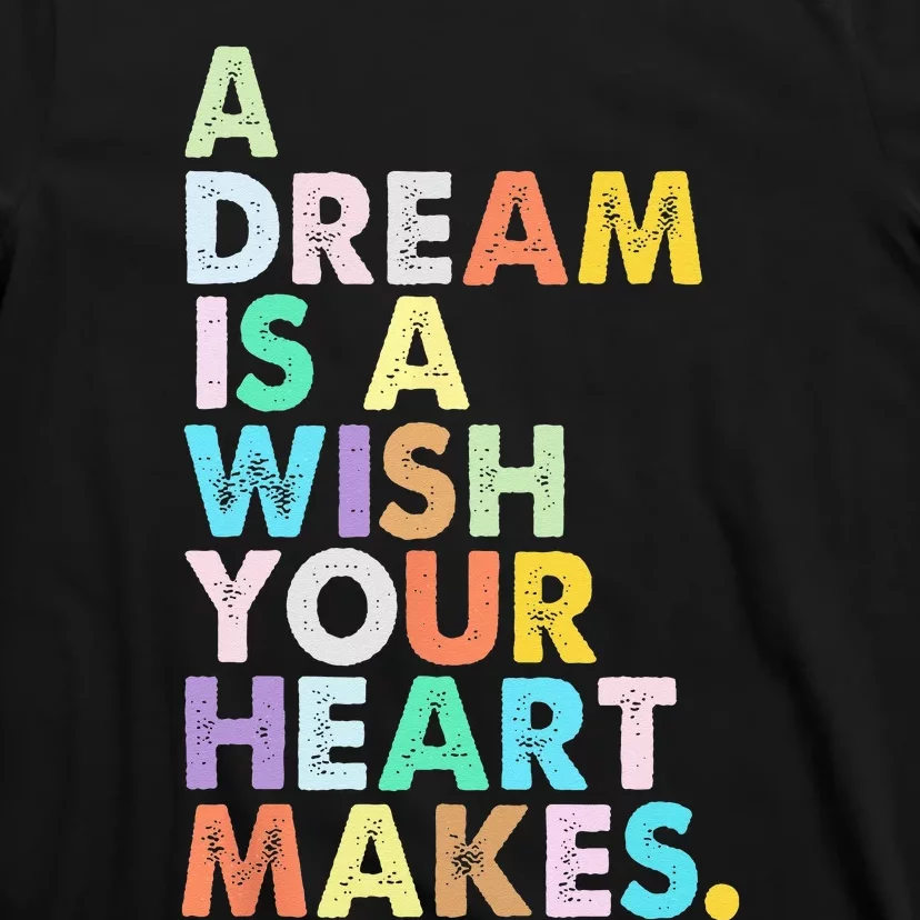 A Dream Is A Wish Your Heart Makes  Funny Birthday T-Shirt