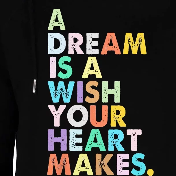 A Dream Is A Wish Your Heart Makes  Funny Birthday Womens Funnel Neck Pullover Hood