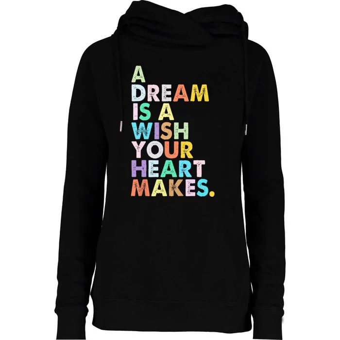 A Dream Is A Wish Your Heart Makes  Funny Birthday Womens Funnel Neck Pullover Hood