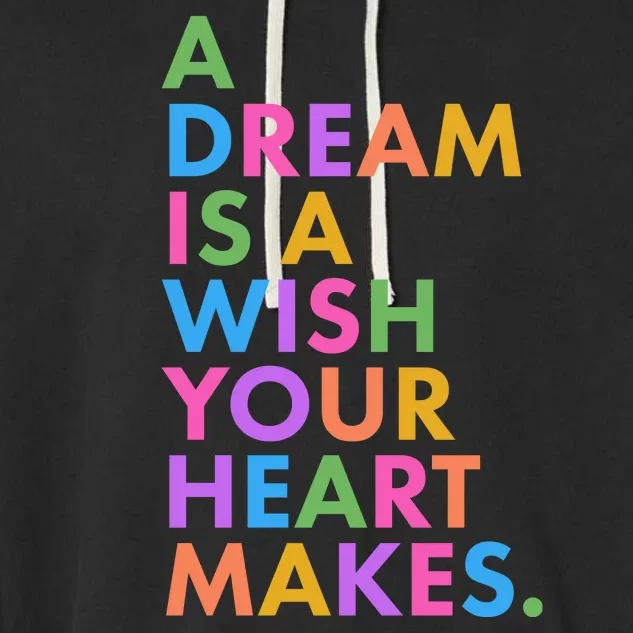 A Dream Is A Wish Your Heart Makes Garment-Dyed Fleece Hoodie