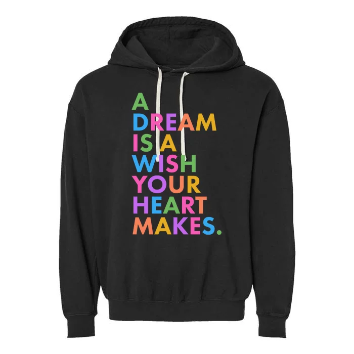 A Dream Is A Wish Your Heart Makes Garment-Dyed Fleece Hoodie