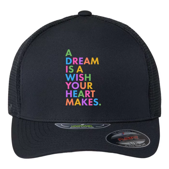 A Dream Is A Wish Your Heart Makes Flexfit Unipanel Trucker Cap