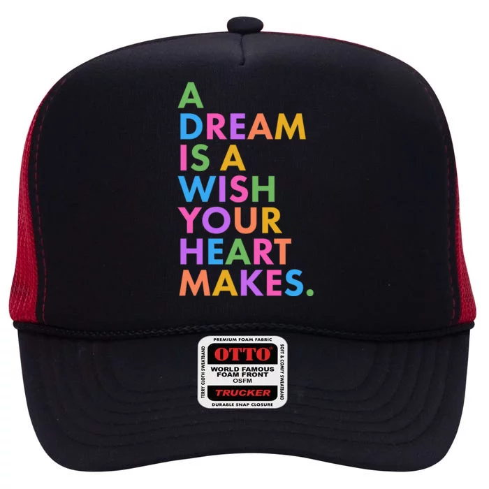 A Dream Is A Wish Your Heart Makes High Crown Mesh Trucker Hat