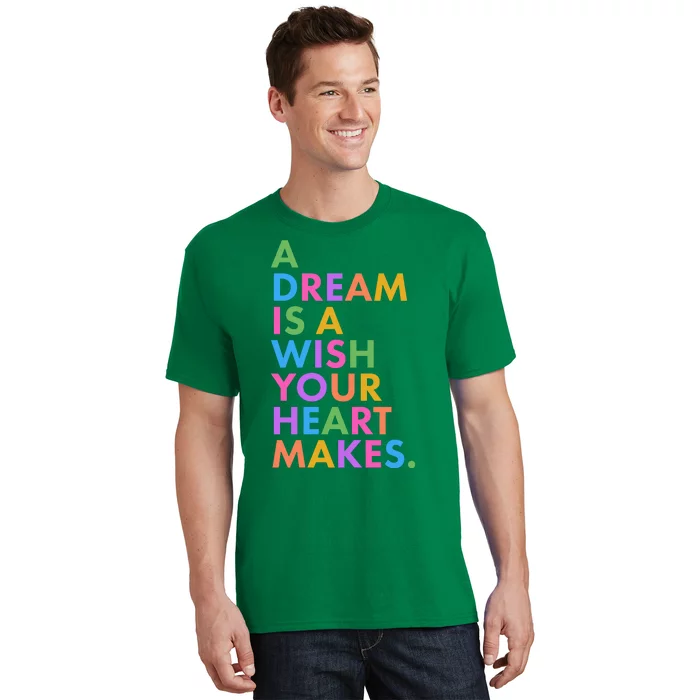 A Dream Is A Wish Your Heart Makes T-Shirt