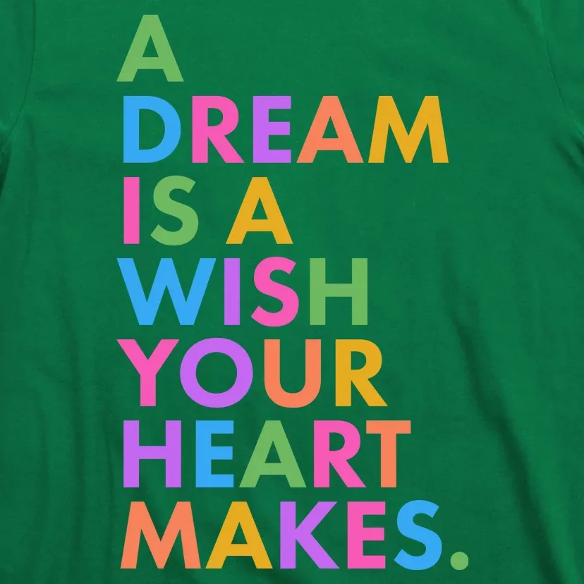 A Dream Is A Wish Your Heart Makes T-Shirt