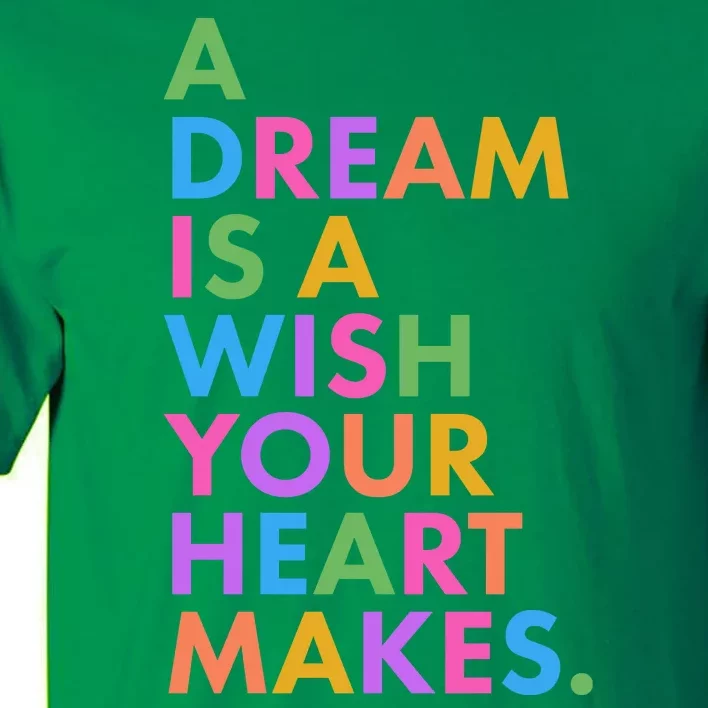 A Dream Is A Wish Your Heart Makes Tall T-Shirt