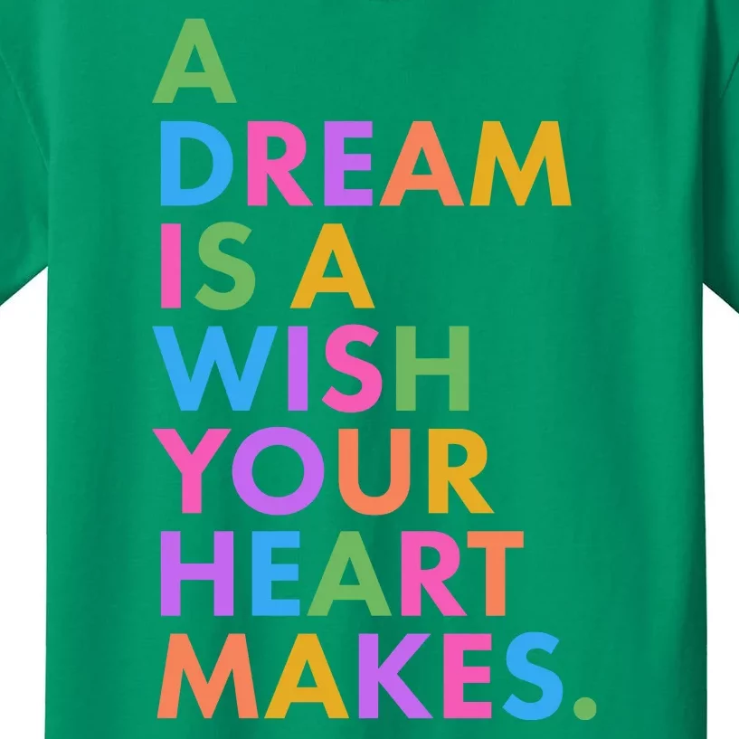 A Dream Is A Wish Your Heart Makes Kids T-Shirt