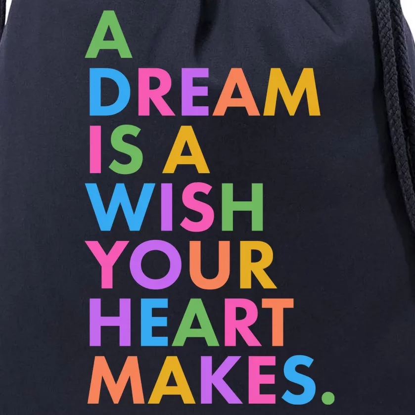 A Dream Is A Wish Your Heart Makes Drawstring Bag