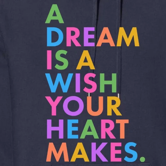 A Dream Is A Wish Your Heart Makes Premium Hoodie