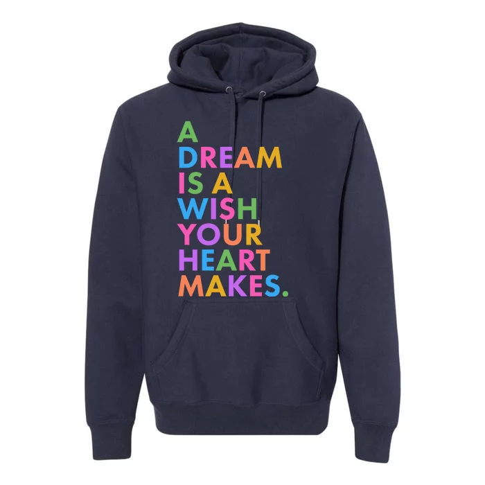 A Dream Is A Wish Your Heart Makes Premium Hoodie