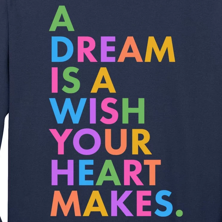 A Dream Is A Wish Your Heart Makes Tall Long Sleeve T-Shirt