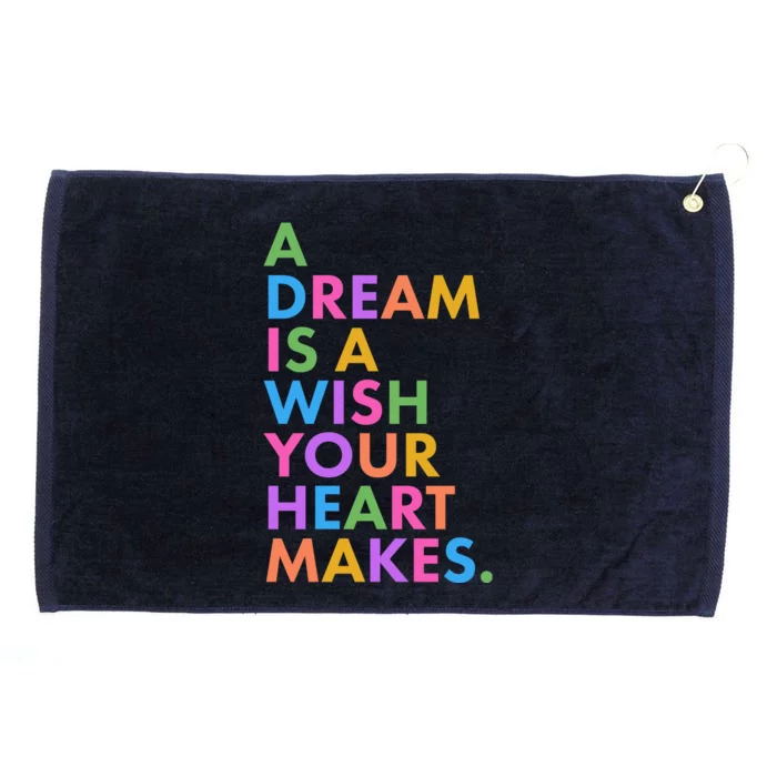 A Dream Is A Wish Your Heart Makes Grommeted Golf Towel