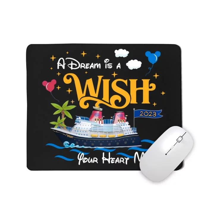 A Dream Is A Wish Your Heart Make Cruise Cruising Trip Vacation Gift Idea Mousepad