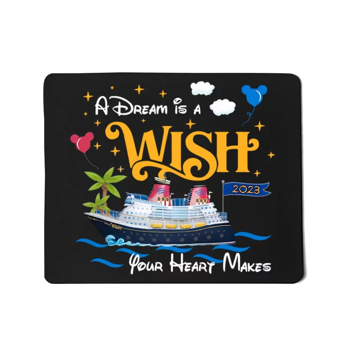 A Dream Is A Wish Your Heart Make Cruise Cruising Trip Vacation Gift Idea Mousepad