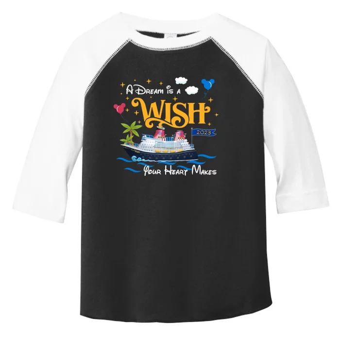 A Dream Is A Wish Your Heart Make Cruise Cruising Trip Vacation Gift Idea Toddler Fine Jersey T-Shirt