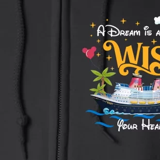 A Dream Is A Wish Your Heart Make Cruise Cruising Trip Vacation Gift Idea Full Zip Hoodie