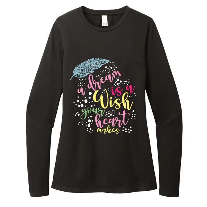 A Dream Is A Wish Your Heart Makes Meaningful Gift Womens CVC Long Sleeve Shirt