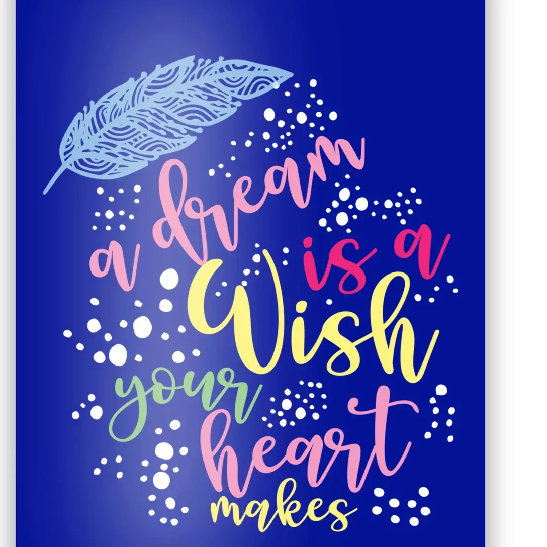 A Dream Is A Wish Your Heart Makes Meaningful Gift Poster