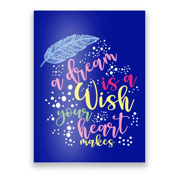 A Dream Is A Wish Your Heart Makes Meaningful Gift Poster