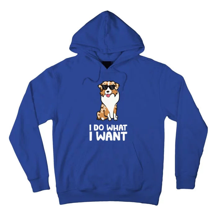 Aussie Dog I Do What I Want Funny Australian Shepherd Tall Hoodie