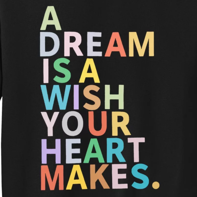 A Dream Is A Wish Your Heart Makes Sweatshirt