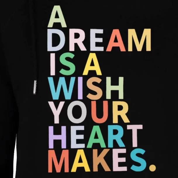 A Dream Is A Wish Your Heart Makes Womens Funnel Neck Pullover Hood