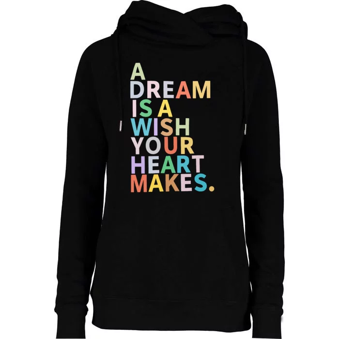 A Dream Is A Wish Your Heart Makes Womens Funnel Neck Pullover Hood