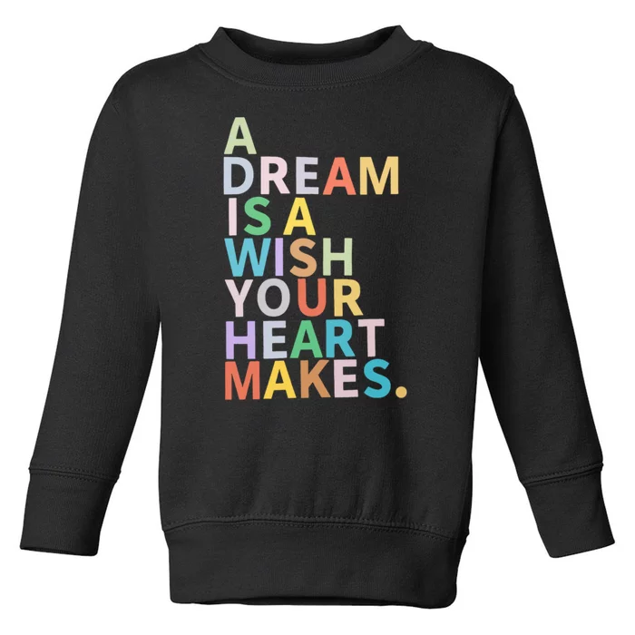 A Dream Is A Wish Your Heart Makes Toddler Sweatshirt