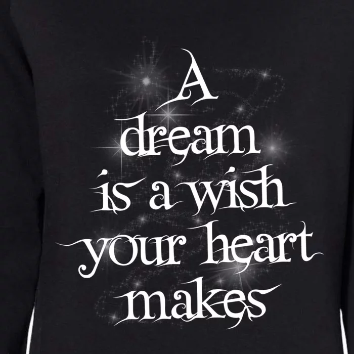 A Dream Is A Wish Your Heart Makes #Adreamisawish Gift Womens California Wash Sweatshirt