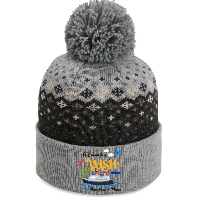 A Dream Is A Wish Your Heart Make Cruise Cruising Trip The Baniff Cuffed Pom Beanie