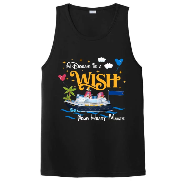 A Dream Is A Wish Your Heart Make Cruise Cruising Trip Performance Tank