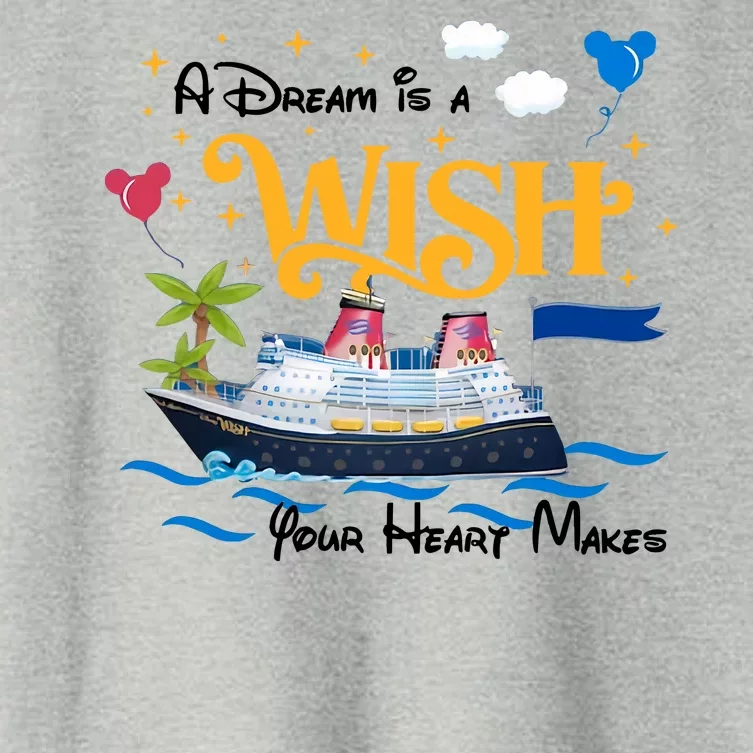 A Dream Is A Wish Your Heart Make Cruise Cruising Trip Women's Crop Top Tee