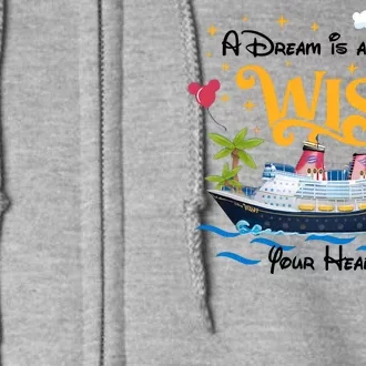 A Dream Is A Wish Your Heart Make Cruise Cruising Trip Full Zip Hoodie