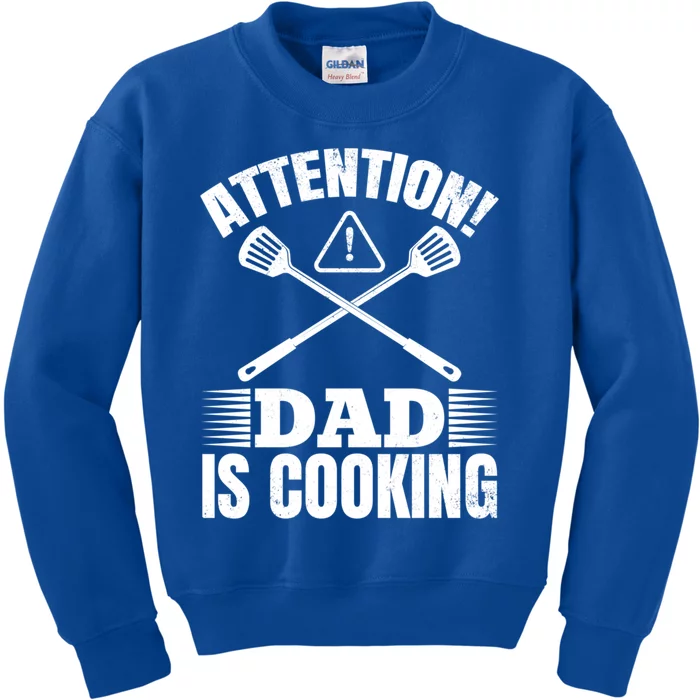 Attention! Dad Is Cooking Food Cook Chef Cook Dads Chef Cook Meaningful Gift Kids Sweatshirt